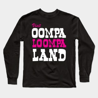 Visit Oopa Loompa Land Willy Wonka Long Sleeve T-Shirt